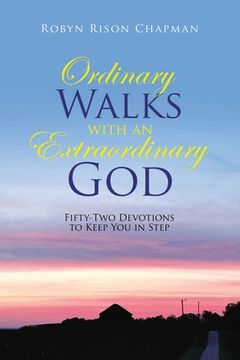 portada Ordinary Walks with an Extraordinary God: Fifty-Two Devotions to Keep You in Step (en Inglés)
