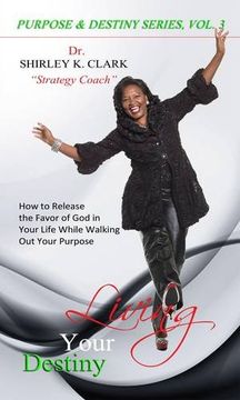 portada Living Your Destiny: Learn how to release the favor of God while walking out your purpose.