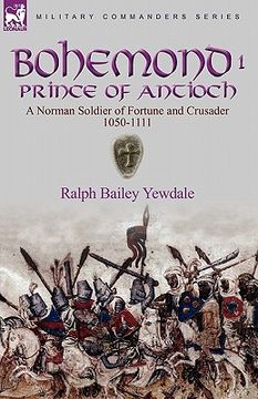 portada bohemond i, prince of antioch: a norman soldier of fortune and crusader 1050-1111 (en Inglés)