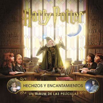 portada Harry Potter. Hechizos y Encantamientos: Un Álbum de las Películas (in Spanish)