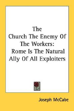 portada the church the enemy of the workers: rome is the natural ally of all exploiters (in English)