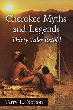 portada Cherokee Myths and Legends: Thirty Tales Retold (en Inglés)