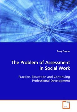 portada The Problem of Assessment in Social Work: Practice, Education and Continuing Professional Development