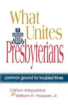 portada what unites presbyterians: common ground for troubled times (en Inglés)