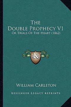 portada the double prophecy v1 the double prophecy v1: or trials of the heart (1862) or trials of the heart (1862)