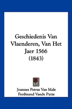 portada Geschiedenis Van Vlaenderen, Van Het Jaer 1566 (1843)