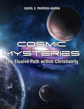 portada Cosmic Mysteries: The Elusive Path within Christianity (en Inglés)