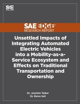 portada Unsettled Impacts of Integrating Automated Electric Vehicles into a Mobility-as-a-Service Ecosystem and Effects on Traditional Transportation and Owne (en Inglés)