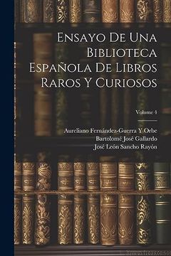 portada Ensayo de una Biblioteca Española de Libros Raros y Curiosos; Volume 4