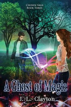 portada Chosen Saga Book Three: A Ghost of Magic (en Inglés)