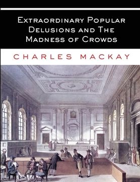 portada Extraordinary Popular Delusions and The Madness of Crowds: All Volumes - Complete and Unabridged (in English)