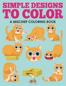 portada Simple Designs to Color, a Mischief Coloring Book (en Inglés)