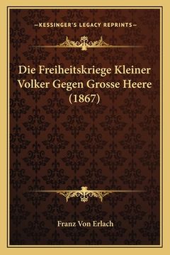 portada Die Freiheitskriege Kleiner Volker Gegen Grosse Heere (1867) (in German)