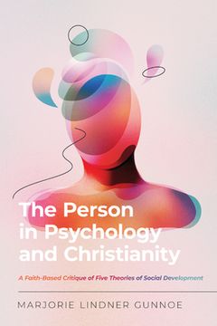 portada The Person in Psychology and Christianity: A Faith-Based Critique of Five Theories of Social Development (en Inglés)
