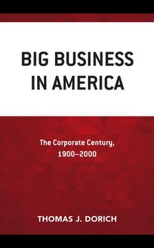 portada Big Business in America: The Corporate Century, 1900-2000