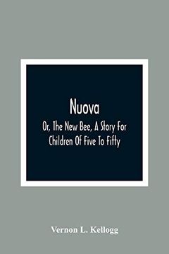 portada Nuova; Or, the new Bee, a Story for Children of Five to Fifty; With Songs by Charlotte Kellogg, Illustrated by Milo Winter (en Inglés)