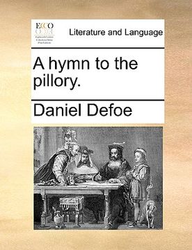 portada a hymn to the pillory. (in English)