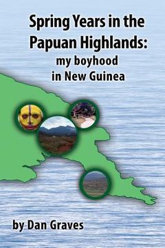portada Spring Years in the Papuan Highlands: My boyhood in New Guinea (en Inglés)