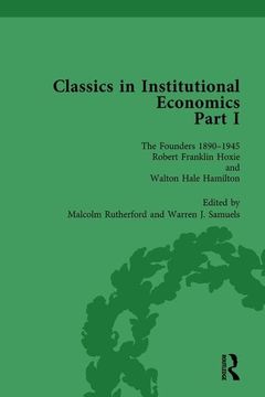 portada Classics in Institutional Economics, Part I, Volume 4: The Founders - Key Texts, 1890-1949 (en Inglés)