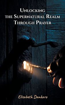 portada Unlocking the Supernatural Realm Through Prayer (in English)