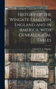 portada History of the Wingate Family in England and in America, With Genealogical Tables (en Inglés)