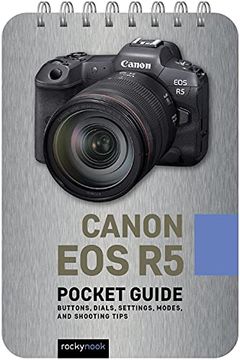 portada Canon eos r5: Pocket Guide: Buttons, Dials, Settings, Modes, and Shooting Tips (Pocket Guides) (in English)