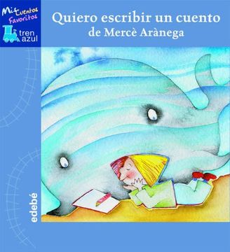 portada Quiero Escribir un Cuento (Tren Azul: Mis Cuentos Favoritos) (in Spanish)