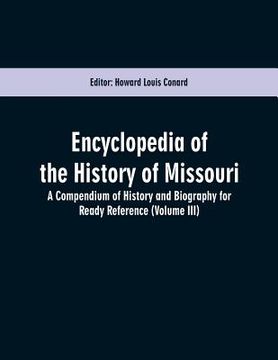 portada Encyclopedia of the History of Missouri: A Compendium of History and Biography for Ready Reference (Volume III) (en Inglés)