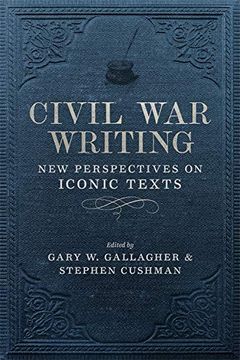 portada Civil war Writing: New Perspectives on Iconic Texts (Conflicting Worlds: New Dimensions of the American Civil War) (en Inglés)