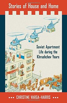 portada Stories of House and Home: Soviet Apartment Life During the Khrushchev Years (in English)