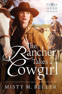 portada The Rancher Takes a Cowgirl (Texas Rancher Trilogy) (en Inglés)