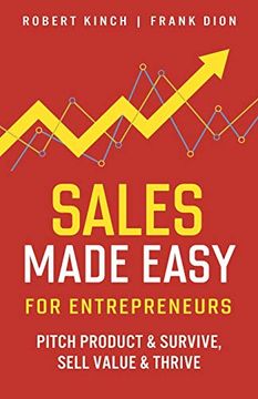 portada Sales Made Easy for Entrepreneurs: Pitch Product & Survive, Sell Value & Thrive (in English)