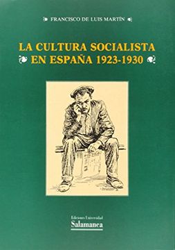 portada La Cultura Socialista en EspañA, 1923-1930: PropóSitos y Realidad de un Proyecto Educativo