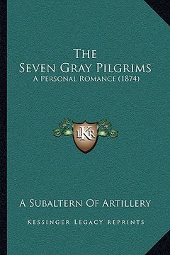 portada the seven gray pilgrims: a personal romance (1874) (en Inglés)