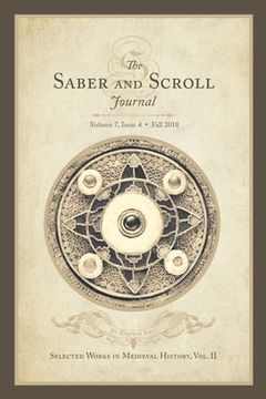 portada Saber & Scroll: Volume 7, Issue 4, Fall 2018: Selected Works in Medieval History Vol. 2 (en Inglés)