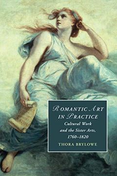 portada Romantic art in Practice: Cultural Work and the Sister Arts, 1760–1820: 122 (Cambridge Studies in Romanticism, Series Number 122) (en Inglés)
