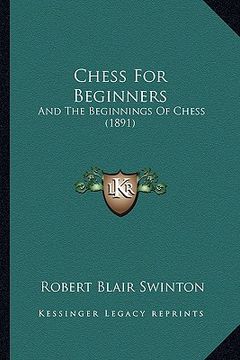 portada chess for beginners: and the beginnings of chess (1891) (en Inglés)
