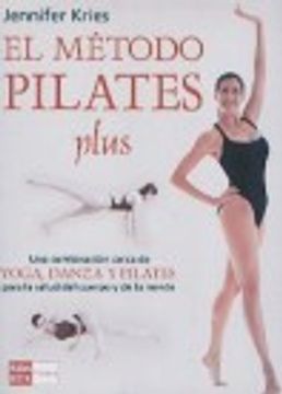 portada Del Metodo Pilates Plus. Una Combinacion Unica De Yoga, Danza Y Pilates Para La Salud