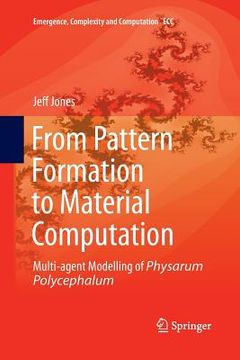 portada From Pattern Formation to Material Computation: Multi-Agent Modelling of Physarum Polycephalum (en Inglés)