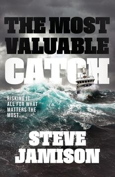 portada The Most Valuable Catch: Risking It All for What Matters the Most (en Inglés)