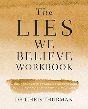 portada The Lies we Believe Workbook: A Comprehensive Program for Renewing Your Mind and Transforming Your Life (in English)