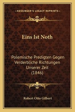 portada Eins Ist Noth: Polemische Predigten Gegen Verderbliche Richtungen Unserer Zeit (1846) (en Alemán)