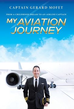 portada My Aviation Journey: From a Childhood Dream to an Airline Captain (in English)