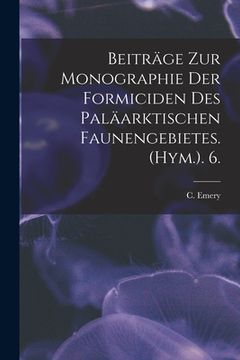 portada Beiträge Zur Monographie Der Formiciden Des Paläarktischen Faunengebietes. (Hym.). 6. (en Inglés)