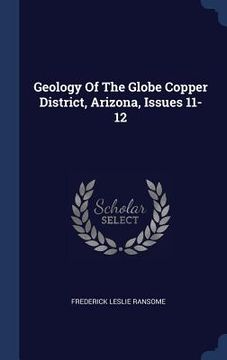 portada Geology Of The Globe Copper District, Arizona, Issues 11-12
