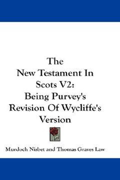 portada the new testament in scots v2: being purvey's revision of wycliffe's version (en Inglés)