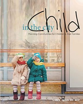 portada Child in the City: Planning Communities for Children and Their Families (en Inglés)