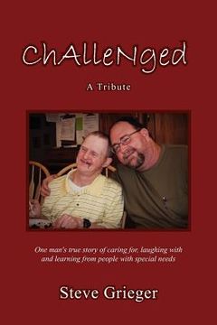 portada challenged: a tribute: one man's true story of caring for, laughing with and learning from people with special needs (en Inglés)