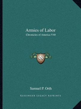 portada armies of labor: chronicles of america v40 (en Inglés)