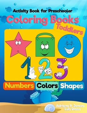 portada Coloring Books for Toddlers: Numbers Colors Shapes: Activity Book for Preschooler: Sea Life, Fruits and Preschool Prep Activity Learning: Baby Acti (in English)